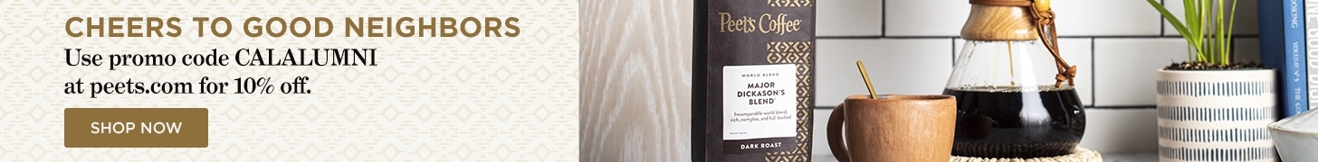 Cheers To Good Neighbors. Use promo code CALALUMNI at peets.com for 10% off. SHOP NOW